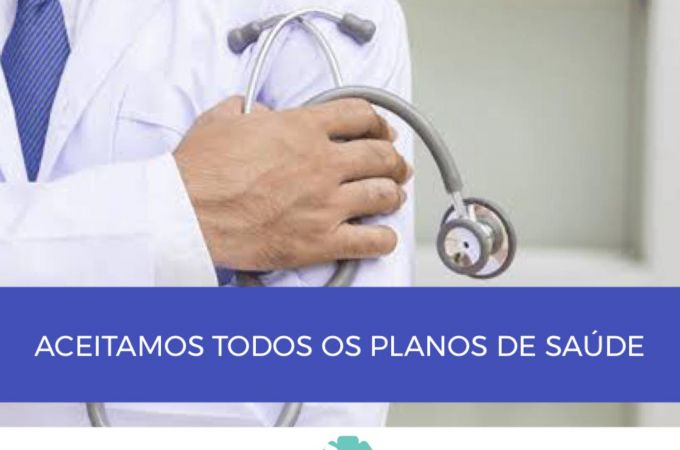 Aceitamos todos os Planos de Saúde